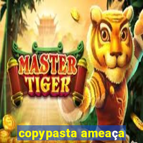 copypasta ameaça